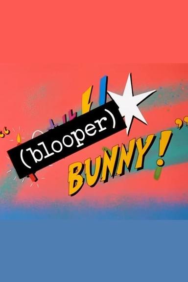 (Blooper) Bunny! poster