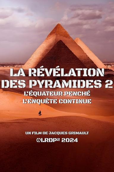 La Révélation des Pyramides 2 : l'Équateur penché, l'enquête continue... poster