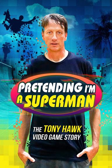 Pretending I'm a Superman: The Tony Hawk Video Game Story poster