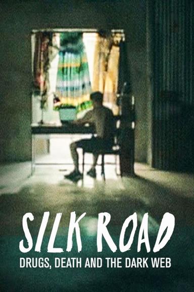 Silk Road: Drugs, Death and the Dark Web poster