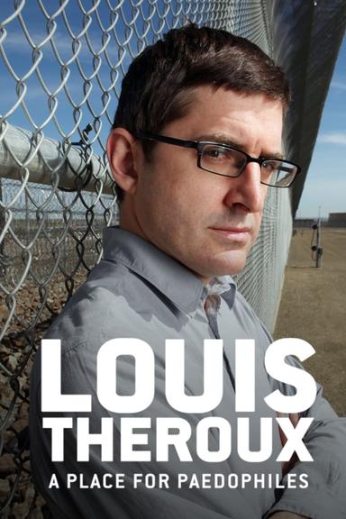 Louis Theroux: A Place for Paedophiles poster