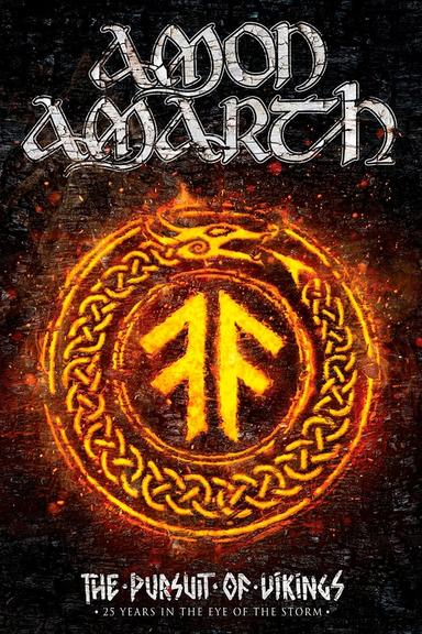 Amon Amarth: The Pursuit of Vikings: 25 Years In The Eye of the Storm poster