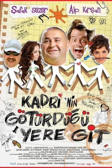 Kadri'nin Götürdüğü Yere Git poster