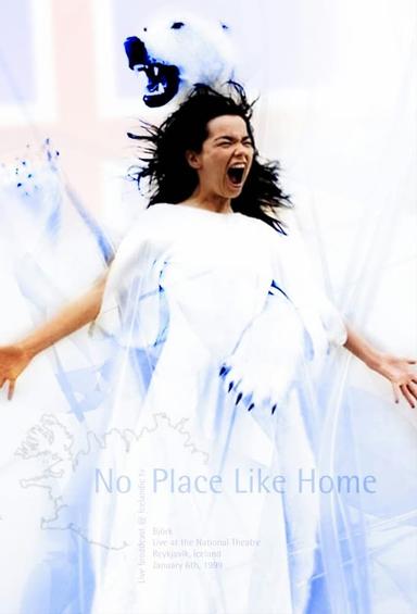 Björk: No Place Like Home. Live at National Theatre of Reykjavík poster