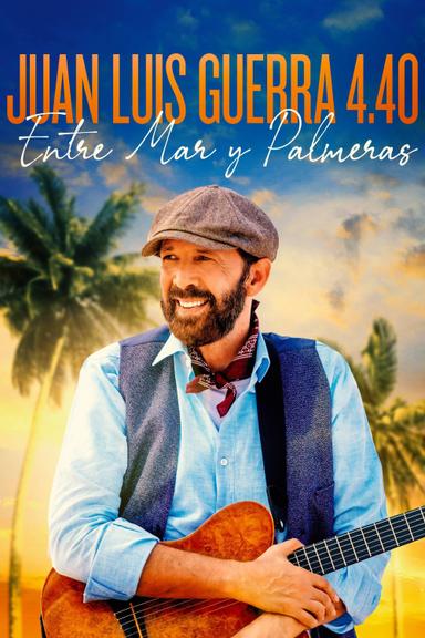 Juan Luis Guerra 4.40: Entre Mar y Palmeras poster