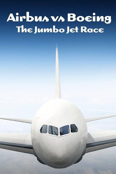 Airbus vs Boeing: The Jumbo Jet Race poster