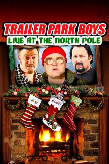 Trailer Park Boys: Live at the North Pole poster