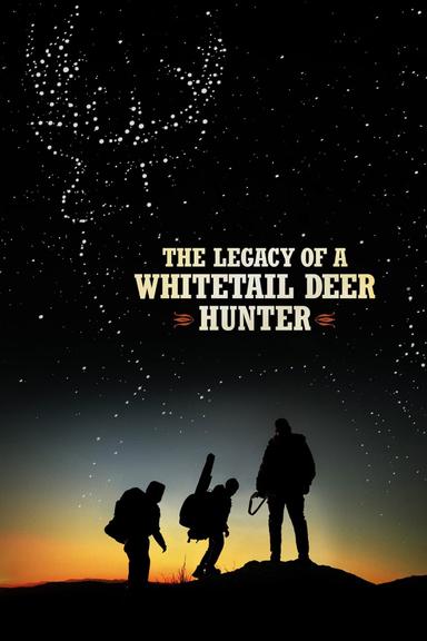 The Legacy of a Whitetail Deer Hunter poster