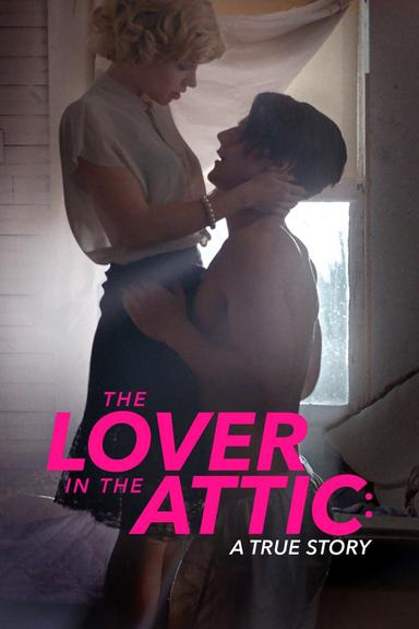 The Lover in the Attic: A True Story poster