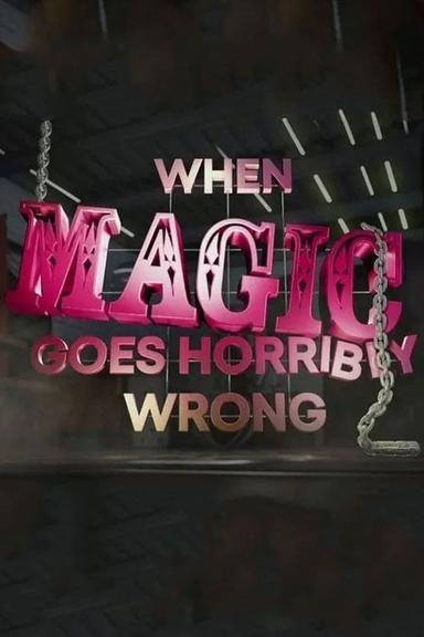 When Magic Goes Horribly Wrong poster