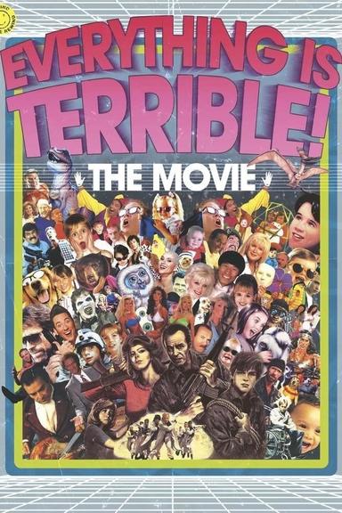 Everything Is Terrible! The Movie poster