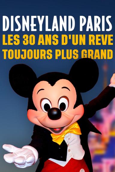 Disneyland Paris : Les Trente ans d'un Rêve Toujours Plus Grand poster