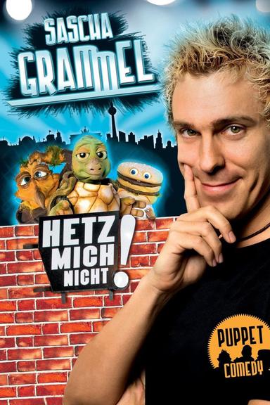 Sascha Grammel - Hetz mich nicht! poster