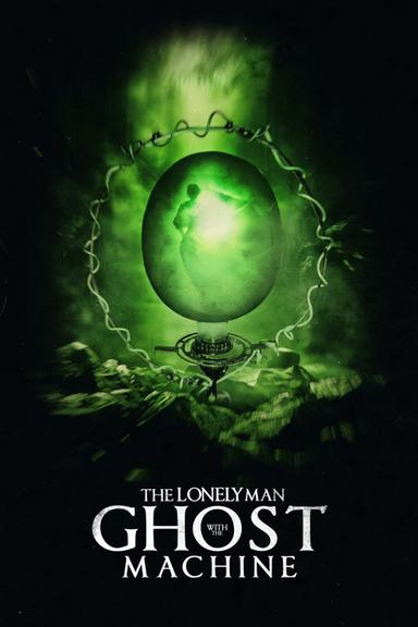 The Lonely Man with the Ghost Machine poster