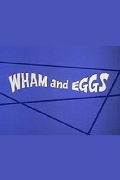 Wham and Eggs poster