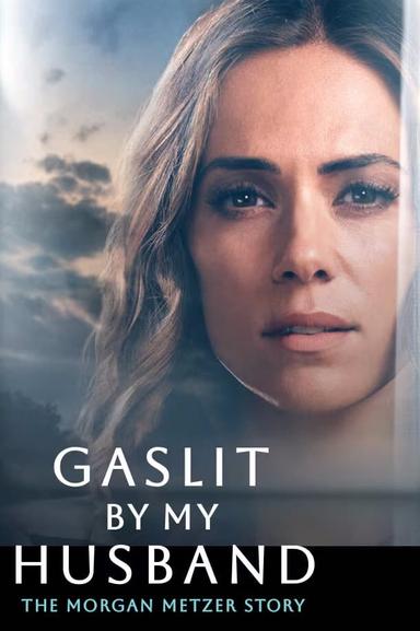 Gaslit by My Husband: The Morgan Metzer Story poster