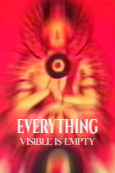 Everything Visible Is Empty poster