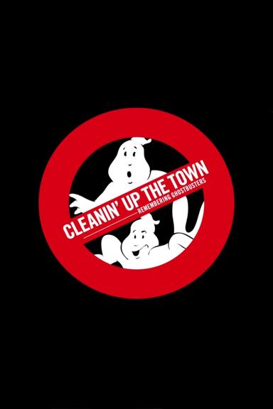 Cleanin' Up the Town: Remembering Ghostbusters poster