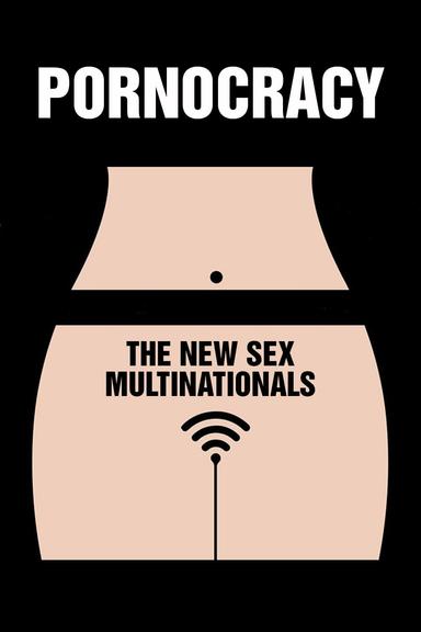 Pornocracy: The New Sex Multinationals poster