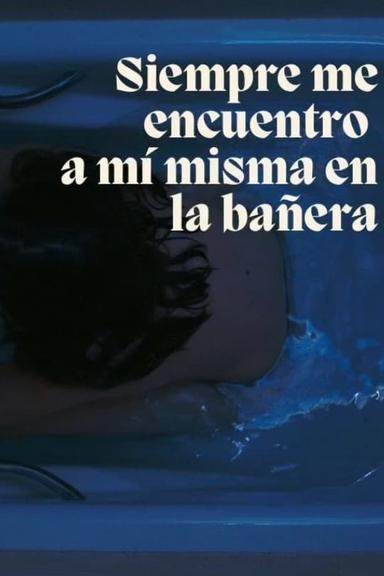 Siempre me acabo encontrando a mi misma en la bañera poster