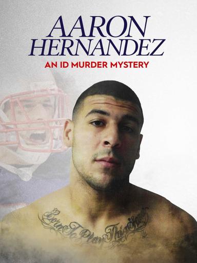 Aaron Hernandez: An ID Murder Mystery poster