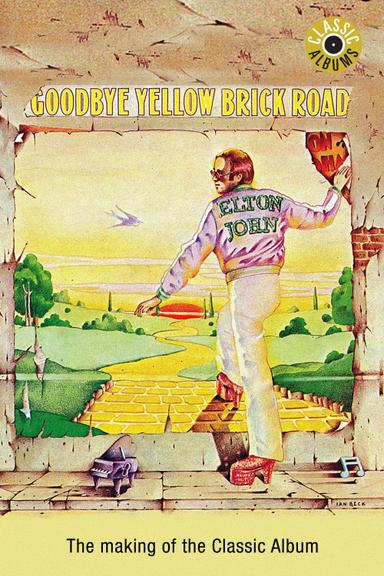 Classic Albums: Elton John - Goodbye Yellow Brick Road poster