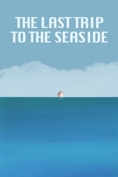 The Last Trip to the Seaside poster