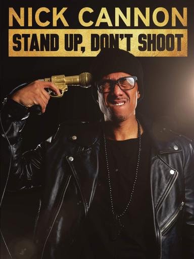 Nick Cannon: Stand Up, Don't Shoot poster