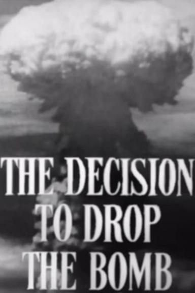 The Decision to Drop the Bomb poster