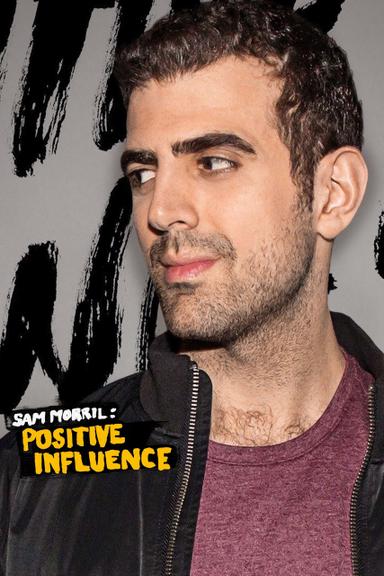 Sam Morril: Positive Influence poster