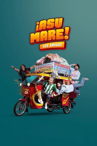 ¡Asu Mare! The Friends poster