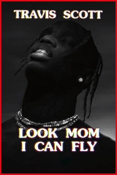 Travis Scott: Look Mom I Can Fly poster