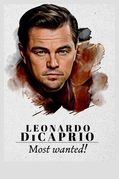 Leonardo DiCaprio: Most Wanted! poster