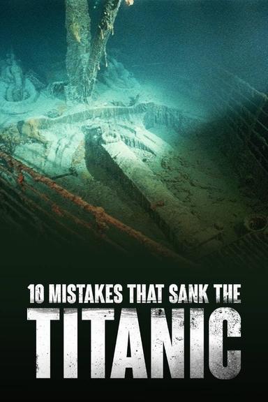 10 Mistakes That Sank The Titanic poster