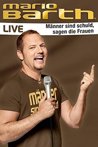 Mario Barth - Männer sind schuld, sagen die Frauen poster