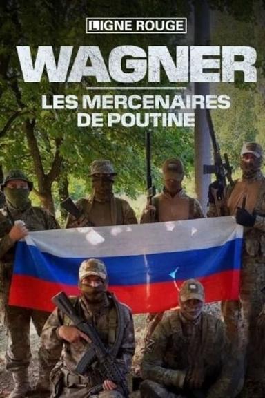 Wagner, les mercenaires de Poutine poster