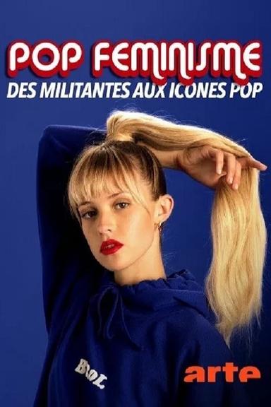 Pop féminisme : des militantes aux icônes pop poster