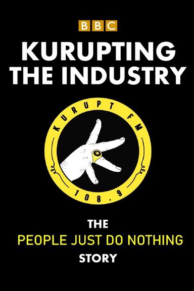 Kurupting the Industry: The People Just Do Nothing Story poster