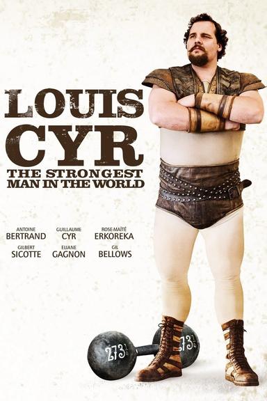 Louis Cyr : The Strongest Man in the World poster