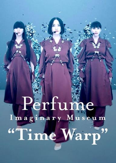 Perfume Imaginary Museum “Time Warp” poster