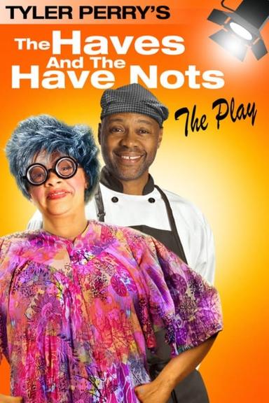 Tyler Perry's The Haves & The Have Nots - The Play poster