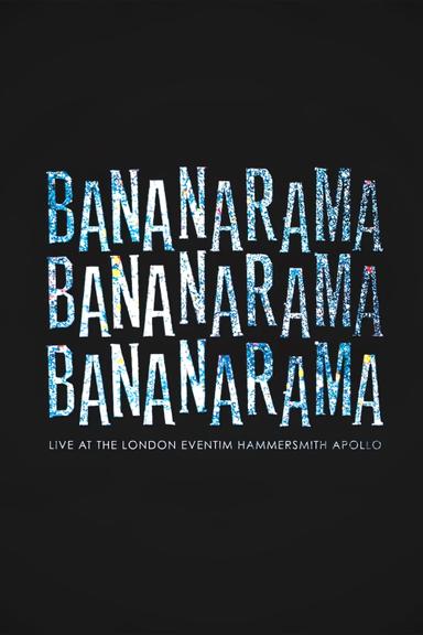 Bananarama: Live At The London Eventim Hammersmith Apollo poster