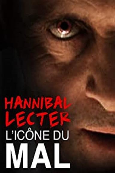 Hannibal Lecter, l'icône du mal par excellence poster