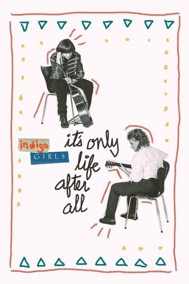 Indigo Girls: It's Only Life After All poster