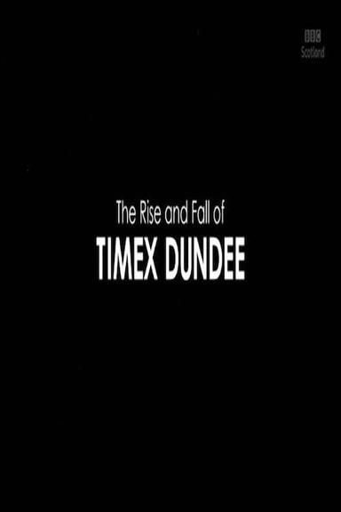 The Rise and Fall of Timex Dundee poster