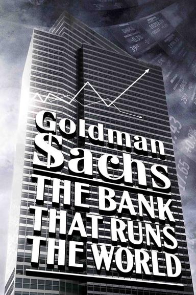 Goldman Sachs: The Bank That Runs the World poster