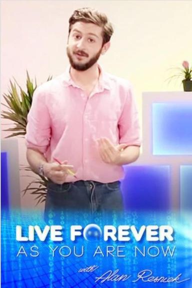 Live Forever as You Are Now with Alan Resnick poster