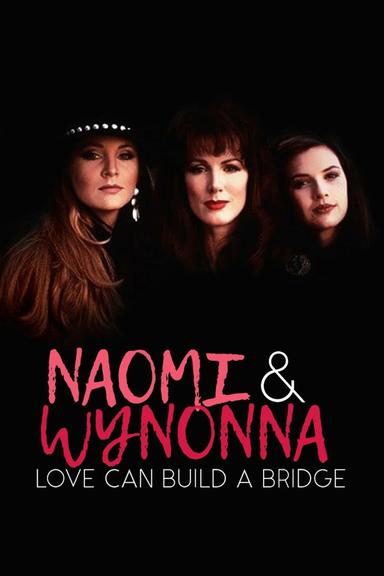 Naomi & Wynonna: Love Can Build a Bridge poster