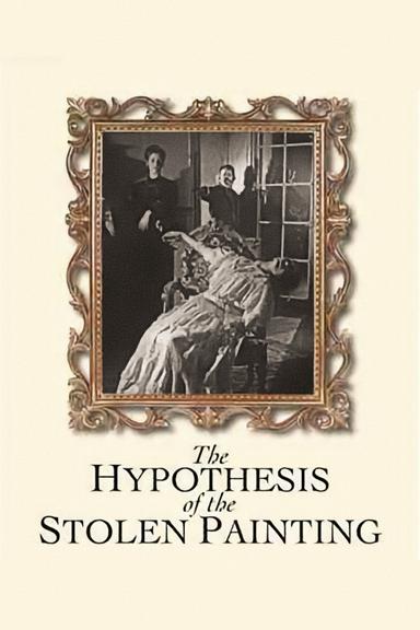 The Hypothesis of the Stolen Painting poster