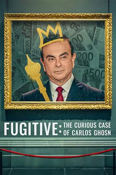 Fugitive: The Curious Case of Carlos Ghosn poster